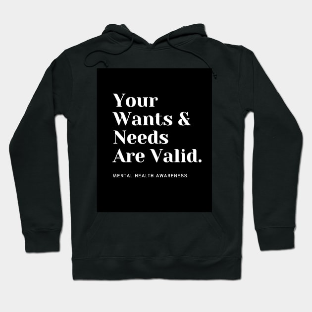 Your Wants & Needs Are Valid Hoodie by TANSHAMAYA